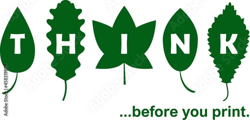 Think before printing with green leaf and text. Green vector illustration for signatures, web, offices. Green office