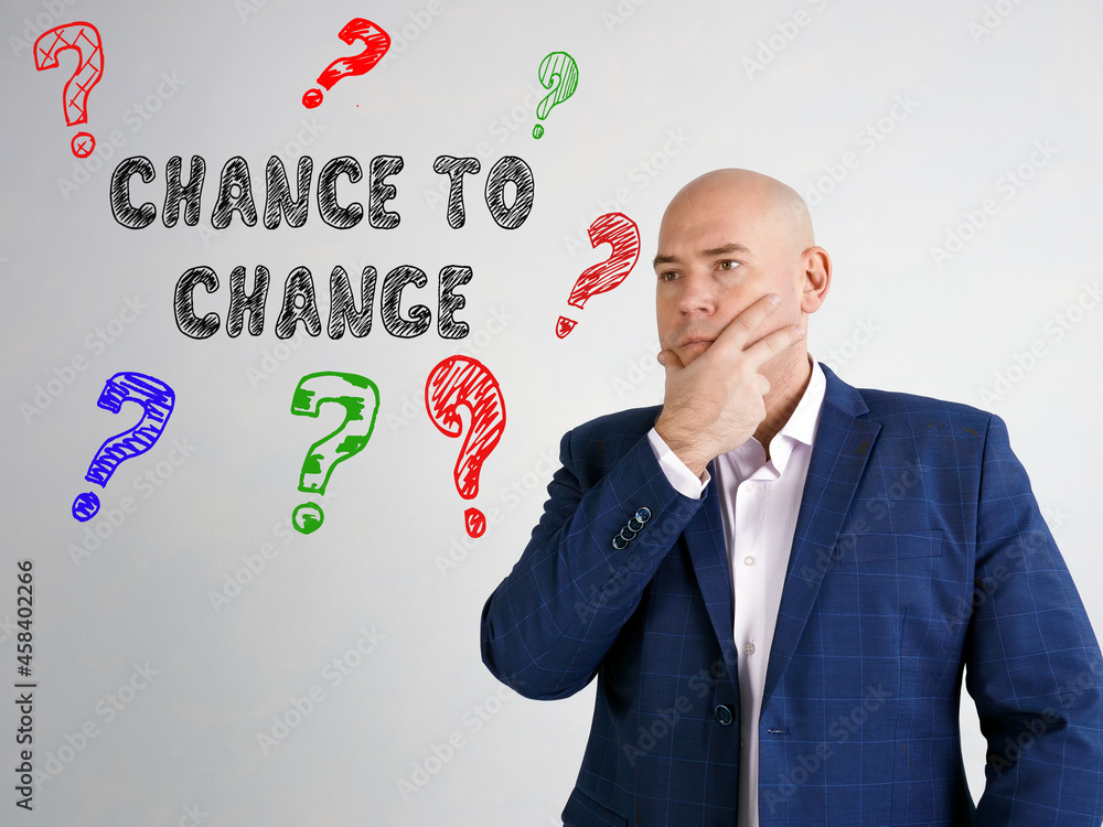 Financial concept meaning CHANCE TO CHANGE question marks with sign on the side Financial concept meaning CHANCE TO CHANGE question marks with sign on the side