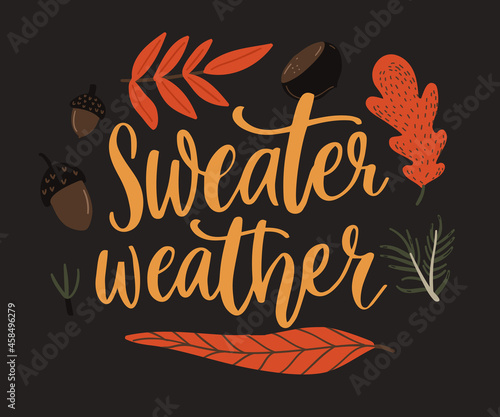 Sweater weather. Inspirational autumn quote, fall leaves and corns.