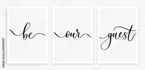 Be our guest. Modern calligraphy inscription poster. Wall art decor.