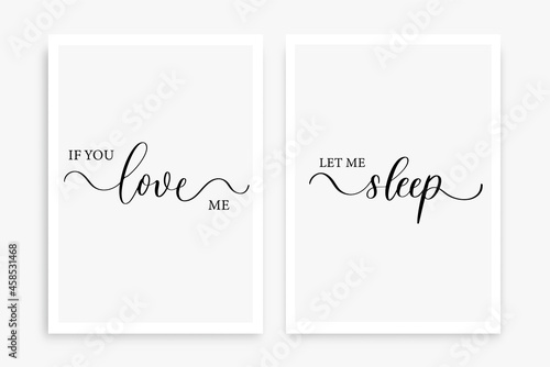 If you love me Let me sleep. Modern calligraphy inscription poster. Wall art decor.