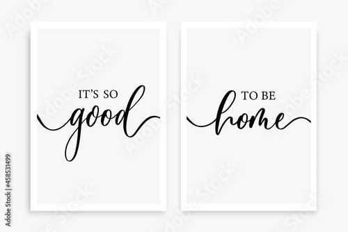 It's so good to be home. Modern calligraphy inscription poster. Wall art decor.
