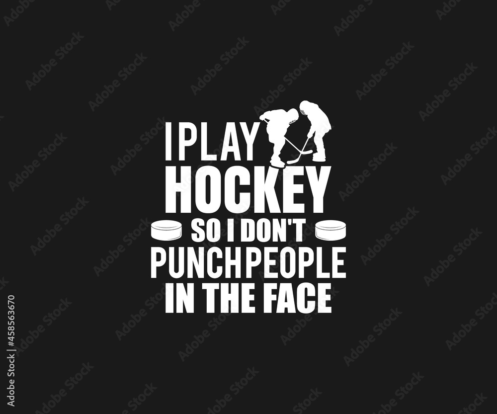 Vecteur Stock Ice Hockey SVG, I play hockey so i don't punch people in