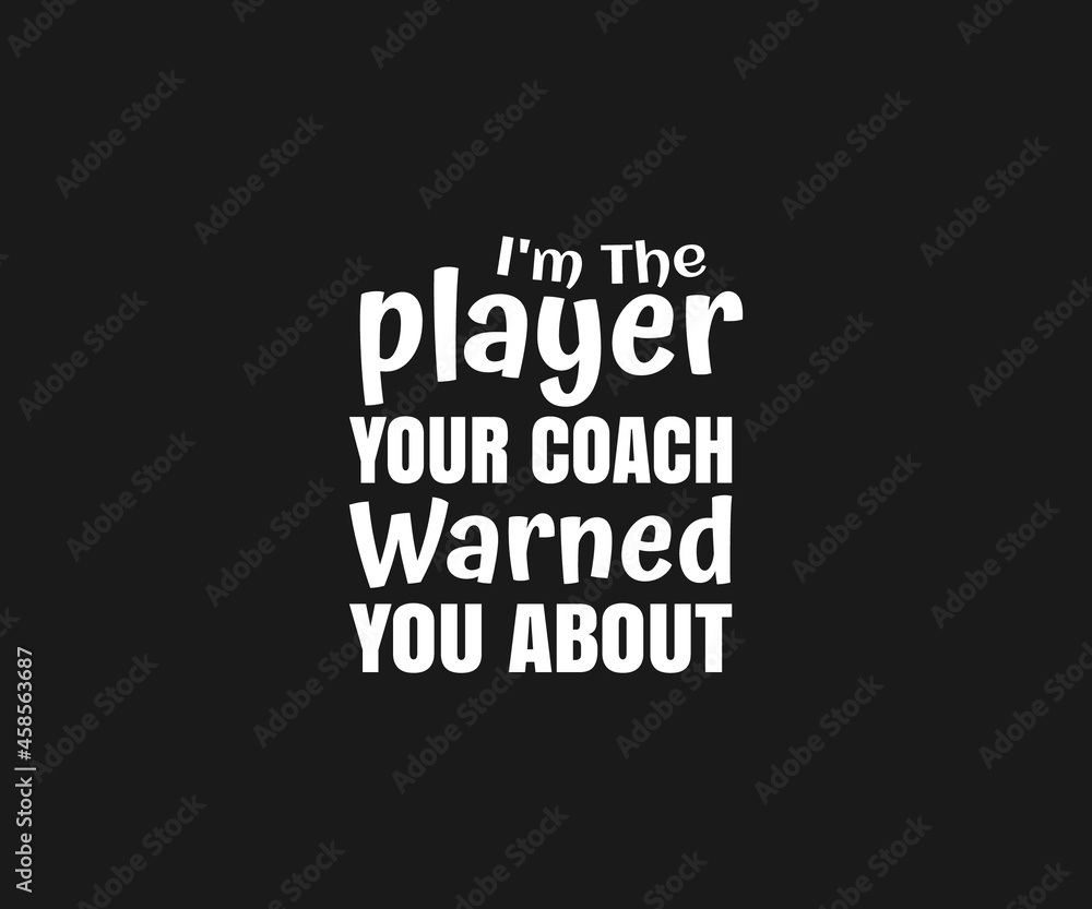 Fototapeta premium I'm The player your coach warned you about svg, Hockey Quotes Svg, ice hockey rules, ice hockey players, Hockey life clip art 