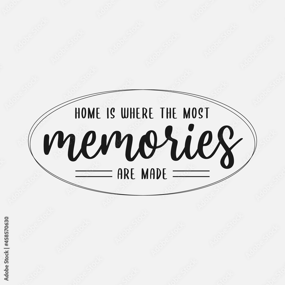 Home Is Where The Most Memories Are Made sign lettering