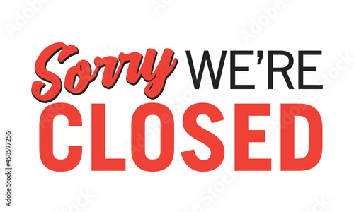 Sorry We Are Closed  Closed Sign  Business Closure  We Are Closed Sign  Closed Banner  Vector Text Typography Sign Illustration  
