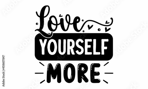 Love yourself more,  Feminism slogan with hand drawn lettering girl power, Woman motivational slogan, Vector calligraphic illustration of feminist movement,  Trendy female pink