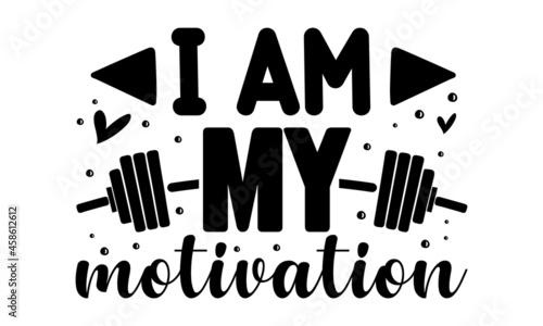 I am my motivation, Inspiring Workout and Fitness Gym Motivation Quote Illustration Sign, Creative Vector Typography Grunge Poster Concept