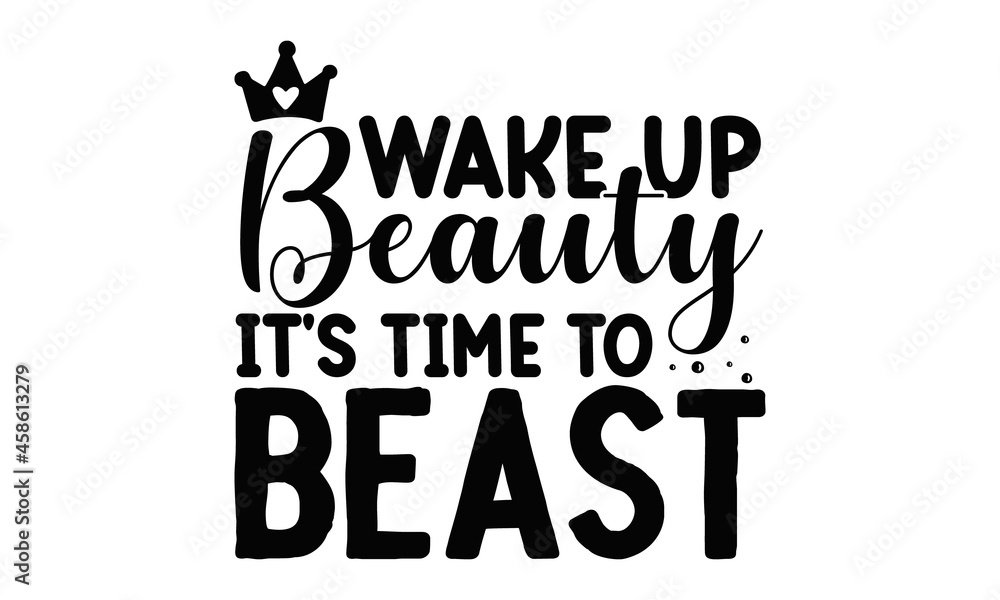 Wake up beauty It's time to beast, Inspiring Workout and Fitness Gym Motivation Quote Illustration Sign, Creative Vector Typography Grunge Poster Concept Wake up beauty It's time to beast, Inspiring Workout and Fitness Gym Motivation Quote Illustration Sign, Creative Vector Typography Grunge Poster Concept