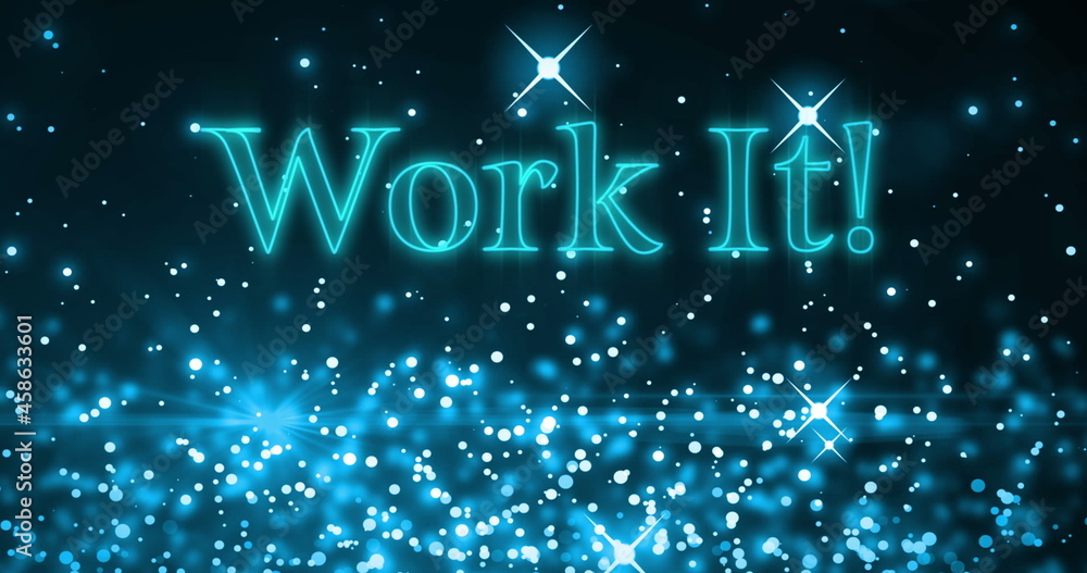 Work it text against blue sparkles and glowing spots Work it text against blue sparkles and glowing spots