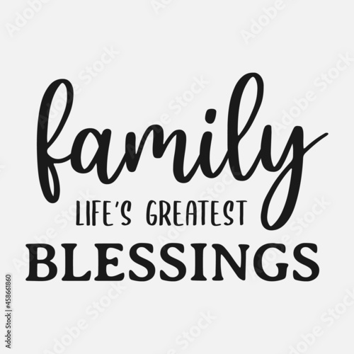 Family Life's Greatest Blessings lettering, farmhouse quote for sign, wall decor, frame, card, t-shirt and more