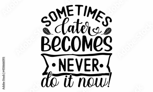 Wallpaper Mural Sometimes later becomes never do it now, Homosexuality slogan on watercolor rainbow background, Modern ink illustration for poster, placard, invitation card, Hand lettering typography for your design Torontodigital.ca