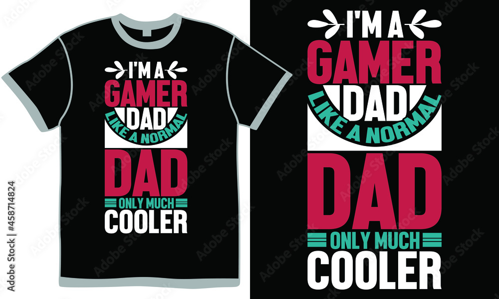i'm a gamer dad like a normal dad only much cooler, game lover, father day, greeting, emblem, modern, video games, travel, gaming t shirt, awesome dad design clothing i'm a gamer dad like a normal dad only much cooler, game lover, father day, greeting, emblem, modern, video games, travel, gaming t shirt, awesome dad design clothing
