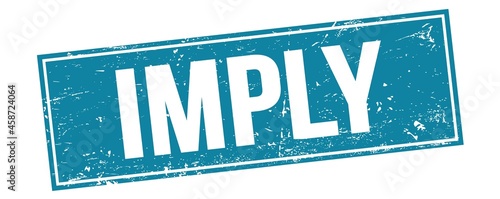 Fotografie IMPLY text on blue grungy rectangle stamp.