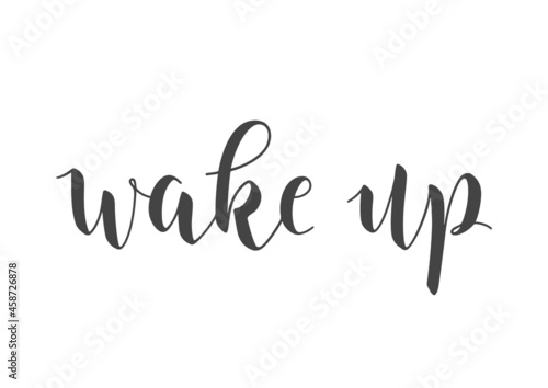 Vector Stock Illustration. Handwritten Lettering of Wake Up. Template for Card, Label, Postcard, Poster, Sticker, Print or Web Product. Objects Isolated on White Background.