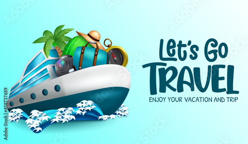 Travel vector background design. Let's go travel text with boat, luggage bag and compass travelling element sailing in sea for vacation trip adventure. Vector illustration.
