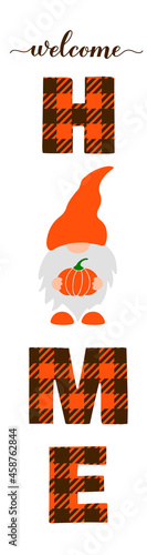Welcome home lettering with cute gnome. Thanksgiving or fall decorations. Vertical porch sign. Vector template