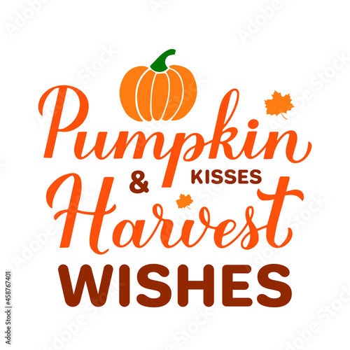 Pumpkin kisses and harvest wishes. Funny fall quote lettering. Vector template for typography poster, banner, flyer, postcard, sticker, logo design, etc