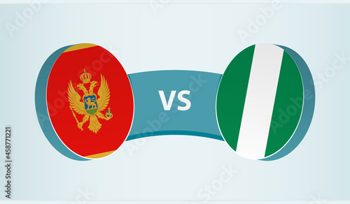 Montenegro versus Nigeria, team sports competition concept.