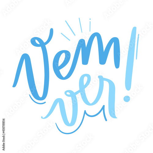 Vem ver. Come see. Brazilian Portuguese Hand Lettering Calligraphy. Vector.