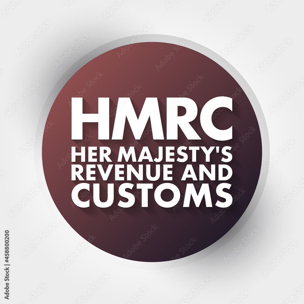 HMRC - Her Majesty's Revenue and Customs acronym, business concept background