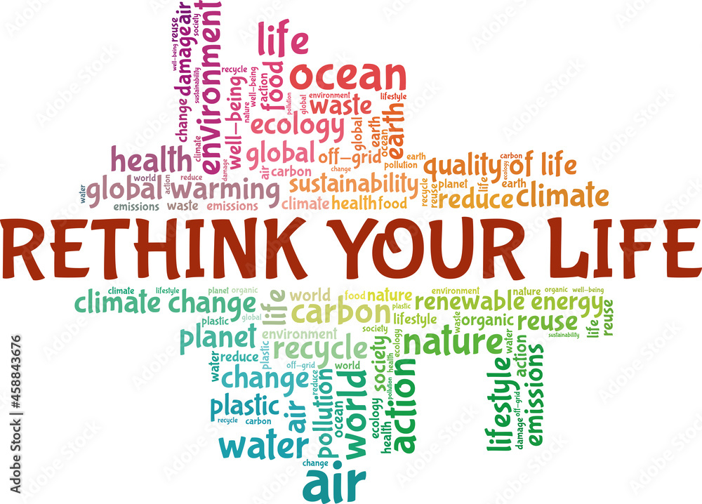 Rethink your life - ecology and environment awareness vector illustration word cloud isolated on white background. Rethink your life - ecology and environment awareness vector illustration word cloud isolated on white background.