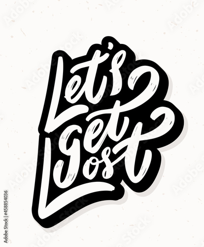 Let's get lost poster. Vector handwritten lettering.
