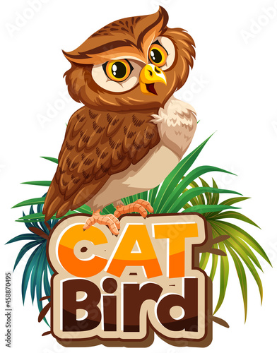 Owl cartoon character with Cat Bird font banner isolated