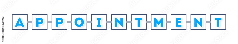 Appointment - text written in boxes on white background Appointment - text written in boxes on white background