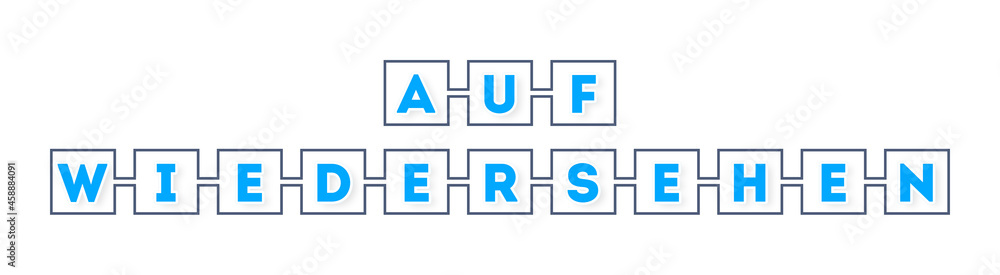 Auf Wiedersehen - text written in boxes on white background Auf Wiedersehen - text written in boxes on white background