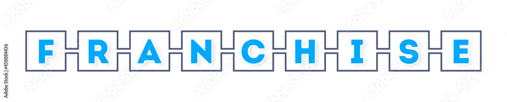 Franchise - text written in boxes on white background Franchise - text written in boxes on white background