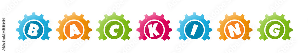Backing - text written inside colorful gears on white background Backing - text written inside colorful gears on white background