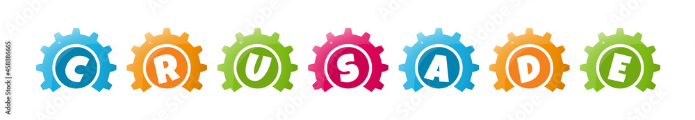 Crusade - text written inside colorful gears on white background Crusade - text written inside colorful gears on white background