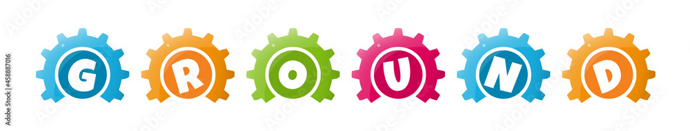 Ground - text written inside colorful gears on white background Ground - text written inside colorful gears on white background