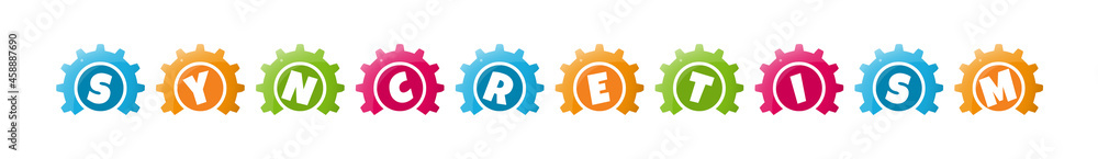 Syncretism - text written inside colorful gears on white background Syncretism - text written inside colorful gears on white background