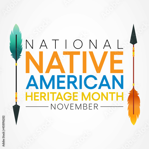 Native American heritage month is observed every year in November, to recognize the achievements and contributions of Native Americans. Vector illustration