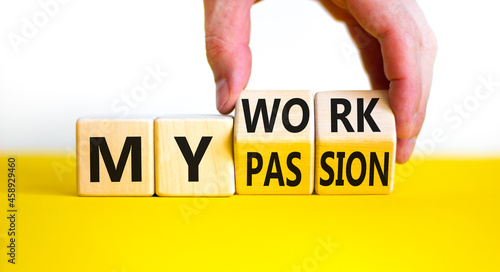 My work or passion symbol. Businessman turns wooden cubes and changes words 'My work' to 'My passion'. Beautiful yellow table, white background, copy space. Business and my work or passion concept. photo