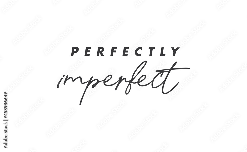 Perfectly imperfect. Life inspirational quote with typography, handwritten letters in vector. Wall art, room wall decor for everybody. Motivational phrase lettering design. Perfectly imperfect. Life inspirational quote with typography, handwritten letters in vector. Wall art, room wall decor for everybody. Motivational phrase lettering design.