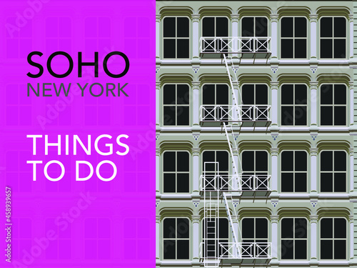 Things to do in Soho, NY. Advertisement with a building with a cast iron facade and fire escape typical of the Soho district of New York. EPS vector illustration with space for text.
