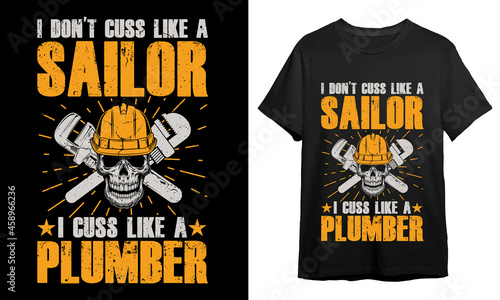 I don t cuss like a sailor i cuss like a plumber  Plumber T-shirt Design  T-shirt Design Idea  Typography Design  
