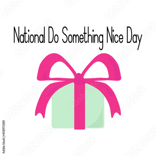 National Do Something Nice Day, idea for poster, banner or holiday card, box with bright bow