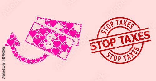 Textured Stop Taxes stamp seal, and pink love heart collage for dollar banknotes refund. Red round stamp seal has Stop Taxes caption inside circle.