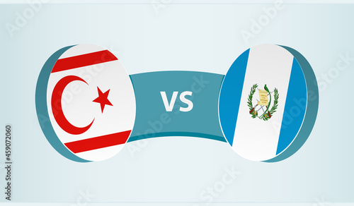 Northern Cyprus vs Guatemala, team sports competition concept.