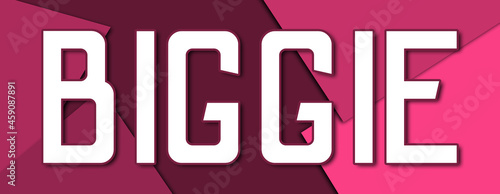 Biggie - text written on pink paper background