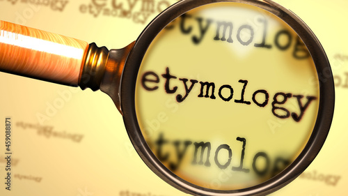 Etymology and a magnifying glass on English word Etymology to symbolize studying, examining or searching for an explanation and answers related to a concept of Etymology, 3d illustration photo