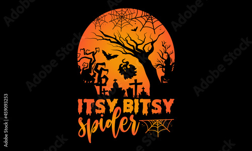 Itsy bitsy spider - Halloween t shirts design, Hand drawn lettering phrase, Calligraphy t shirt design, Isolated on white background, svg Files for Cutting Cricut and Silhouette, EPS 10, card, flyer photo