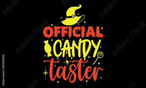 Official candy taster - Halloween t shirts design, Hand drawn lettering phrase, Calligraphy t shirt design, Isolated on white background, svg Files for Cutting Cricut and Silhouette, EPS 10, card, fly