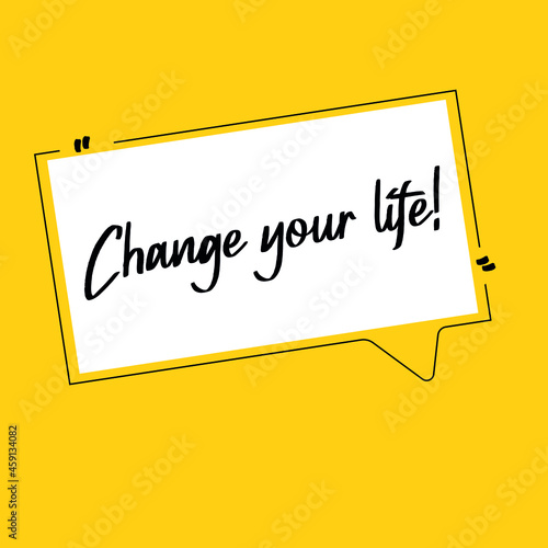 change your life retro speech bubble