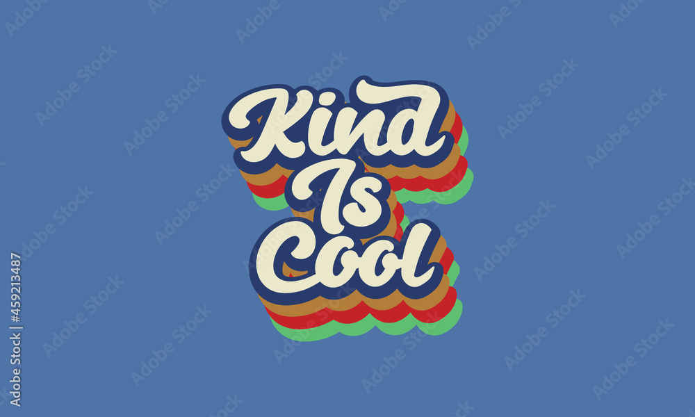 Kind is cool typography 3d rainbow striped design . Kind is cool retro