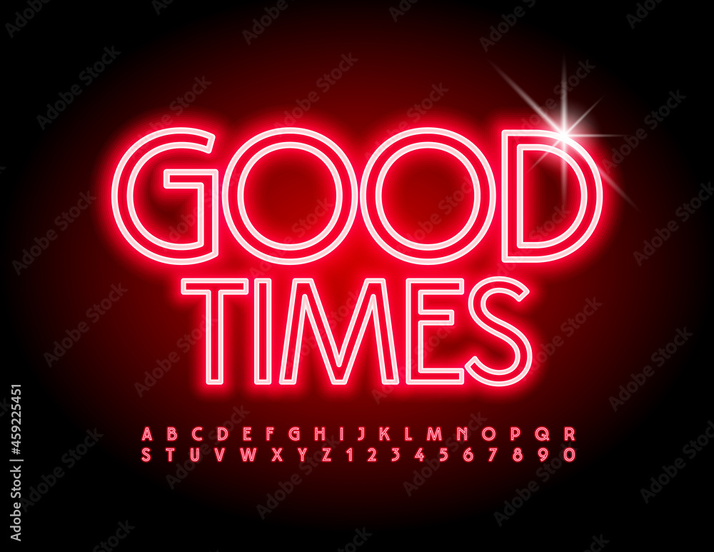 Vector neon poster Good Times. Red electric Font. Glowing Alphabet Letters and Numbers set
